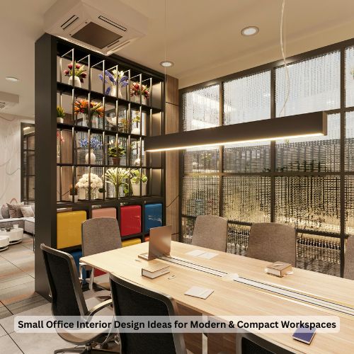 Small Office Interior Design Ideas for Modern & Compact Workspaces